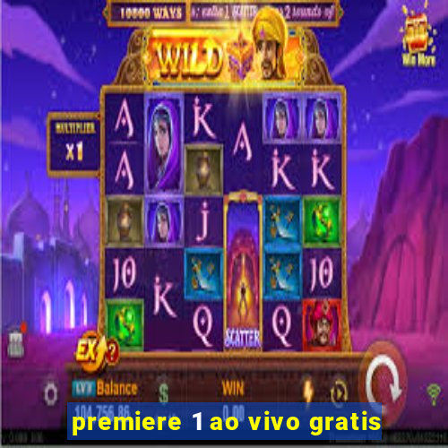 premiere 1 ao vivo gratis